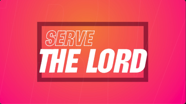 Serve The Lord